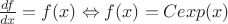 $\frac{df}{dx} = f(x) \Leftrightarrow f(x) = C exp(x)$