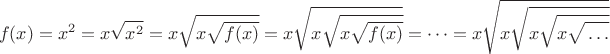 $$f(x)=x^2=x\sqrt{x^2}=x\sqrt{x\sqrt{f(x)}}=x\sqrt{{x\sqrt{x\sqrt{f(x)}}}}=\cdots=x\sqrt{x\sqrt{x\sqrt{x\sqrt{\vphantom{f(x)}\ldots}}}}$$