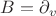 $B=\partial_{v}$