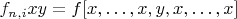 $f_{n, i} x y = f [x, \dots, x, y, x, \dots, x]$