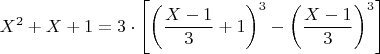 $X^2+X+1=3 \cdot\left[\left(\dfrac{X-1}{3}+1\right)^3-\left(\dfrac{X-1}{3}\right)^3\right]$