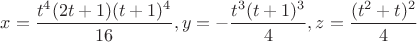 $x=\dfrac{t^4{(2t+1)(t+1)^4}}{16},y=-\dfrac{t^3{(t+1)^3}}{4},z=\dfrac{(t^2+t)^2}{4}$