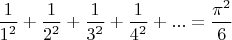 $\dfrac{1}{1^2}+\dfrac{1}{2^2}+\dfrac{1}{3^2}+\dfrac{1}{4^2}+...=\dfrac{\pi^2}{6}$