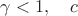 $\gamma<1,\quad c$