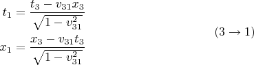 $$\begin{aligned}t_1 = \frac {t_3 - v_{31}x_3} {\sqrt{1-v_{31}^2}} \\ x_1 = \frac {x_3 - v_{31}t_3} {\sqrt{1-v_{31}^2}}\end{aligned} \eqno (3 \to 1)$$