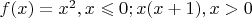 $посчитать значение f(x)= x^2,x\leqslant0;
 x(x+1),x>0$