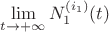 $\lim\limits_{t\to+\infty}N^{(i_1)}_1(t)$ $\lim\limits_{t\to+\infty}N^{(i_1)}_1(t)$