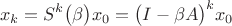 $$x_k=S^k\bigl(\beta\bigr)x_0=\bigl(I-\beta A\bigr)^kx_0$$