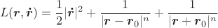 $$L(\boldsymbol r,\boldsymbol {\dot r})=\frac{1}{2}|\boldsymbol {\dot r}|^2+\frac{1}{|\boldsymbol r-\boldsymbol r_0|^n}+\frac{1}{|\boldsymbol r+\boldsymbol r_0|^n}$$