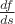 $\frac{df}{ds}$