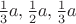 $\frac13a, \frac12a, \frac13a$ $\frac13a, \frac12a, \frac13a$