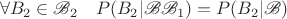 $$\forall B_2 \in \mathscr{B}_2\quad{} P(B_2|\mathscr{B}\mathscr{B}_1)=P(B_2|\mathscr{B})$$