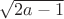 $\sqrt{2a-1}$