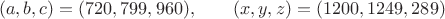 $$(a,b,c)=(720, 799, 960),\qquad (x,y,z)=(1200, 1249, 289)$$