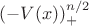 $(-V(x))_+^{n/2}$