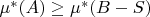 $ \mu^{*}(A)\geq \mu^{*}(B-S)