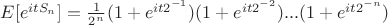 $E[e^{it S_n}]=\frac{1}{2^n}(1+e^{it 2^{-1}})(1+e^{it 2^{-2}})...(1+e^{it 2^{-n}})$