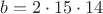 $b = 2\cdot15\cdot14$ $b = 2\cdot15\cdot14$