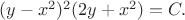 $(y-x^2)^2(2y+x^2)=C.$
