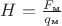 $H = \frac {F_{\text{м}}} {q_{\text{м}}}$