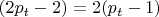 $(2p_t-2)=2(p_t-1)$