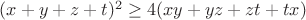 $(x+y+z+t)^2 \ge 4(xy+yz+zt+tx)$