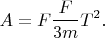 $$A = F \frac F {3m} T^2.$$