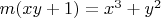 $m(xy + 1) = x^3 + y^2$