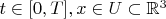 $t \in [0,T], x \in U \subset \mathbb {R}^3$