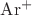 $\operatorname{Ar}^+$