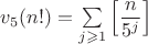 $v_5(n!)=\sum \limits_{j\geqslant 1}\left[\dfrac{n}{5^j}\right]$