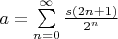 $a = \sum\limits_{n=0}^{\infty} \frac{s(2n+1)}{2^n}$