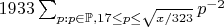 $1933 \sum_{p: p \in \mathbb{P}, 17 \le p \le \sqrt{x/323}}{ p^{-2} }$