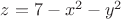 $z=7-x^2-y^2$ $z=7-x^2-y^2$
