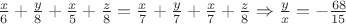 $ \frac{x}{6}+\frac{y}{8}+\frac{x}{5}+\frac{z}{8}=\frac{x}{7}+\frac{y}{7}+\frac{x}{7}+\frac{z}{8}\Rightarrow \frac{y}{x}=-\frac{68}{15}$