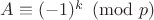$A \equiv (-1)^k \pmod{p}$