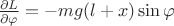 $\frac{\partial L}{\partial \varphi} = -mg(l+x)\sin\varphi$