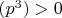 $(p^3)>0$