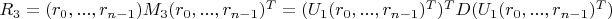 $R_3=(r_0, ..., r_{n-1}) M_3 (r_0, ..., r_{n-1})^T=(U_1 (r_0, ..., r_{n-1})^T)^T D (U_1 (r_0, ..., r_{n-1})^T)$