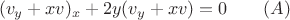$$(v_y+xv)_x+2y(v_y+xv)=0 \qquad (A)$$