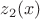 $z_2(x)$