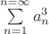$\sum\limits_{n=1}^{n=\infty}a_n^3$ $\sum\limits_{n=1}^{n=\infty}a_n^3$