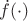 $\dot f(\cdot)$