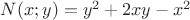 $N(x;y)=y^2+2xy-x^2$