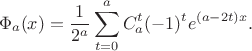 $$
\Phi_a(x) = \frac{1}{2^a} \sum_{t=0}^a C_a^t (-1)^t e^{(a-2t)x}.
$$
