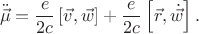 $$\ddot{\vec{\mu}}=\frac{e}{2c}\left[\vec{v},\vec{w}\right]+\frac{e}{2c}\left[\vec{r},\dot{\vec{w}}\right].$$