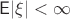 $\mathsf E|\xi|<\infty$ $\mathsf E|\xi|<\infty$