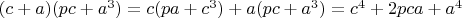 $(c+a)(pc+a^3)=c(pa+c^3)+a(pc+a^3)=c^4+2pca+a^4$