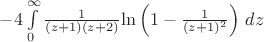 $-4\int\limits_0^\infty \frac{1}{(z+1)(z+2)}{\ln \left(1-\frac1{(z+1)^2}\right)\,dz$