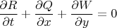 $$\frac{\partial R}{\partial t}+\frac{\partial Q}{\partial x}+\frac{\partial W}{\partial y}=0$$